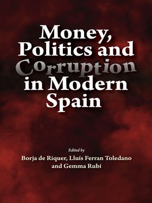 cover image of Money, Politics and Corruption in Modern Spain